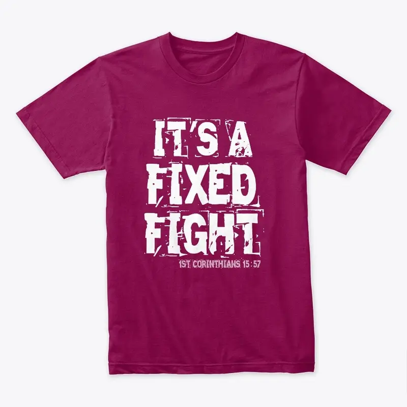 ITS A FIXED FIGHT T-SHIRTS CUPS AND MORE