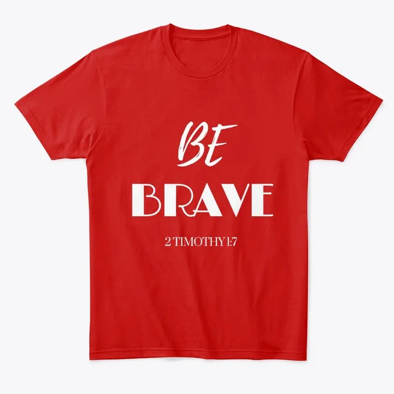 BE BRAVE - white font - Christian gifts