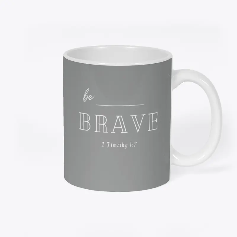 BE BRAVE - Christian Tees and More