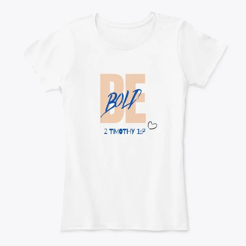 BE BOLD - Christian tees, cups & more