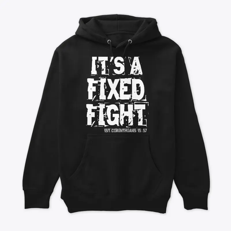 ITS A FIXED FIGHT T-SHIRTS CUPS AND MORE