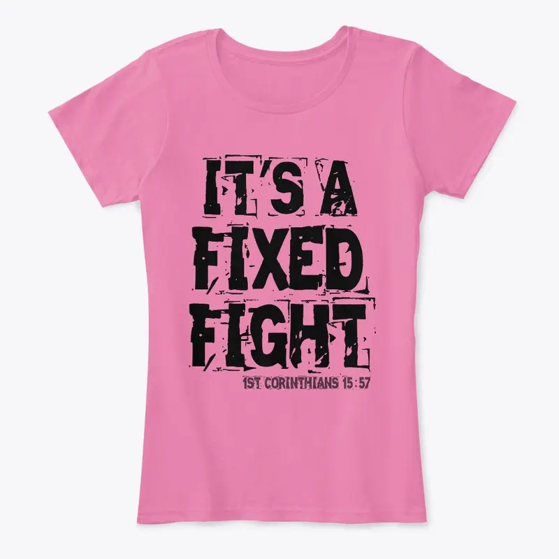 ITS A FIXED FIGHT T-SHIRTS CUPS AND MORE