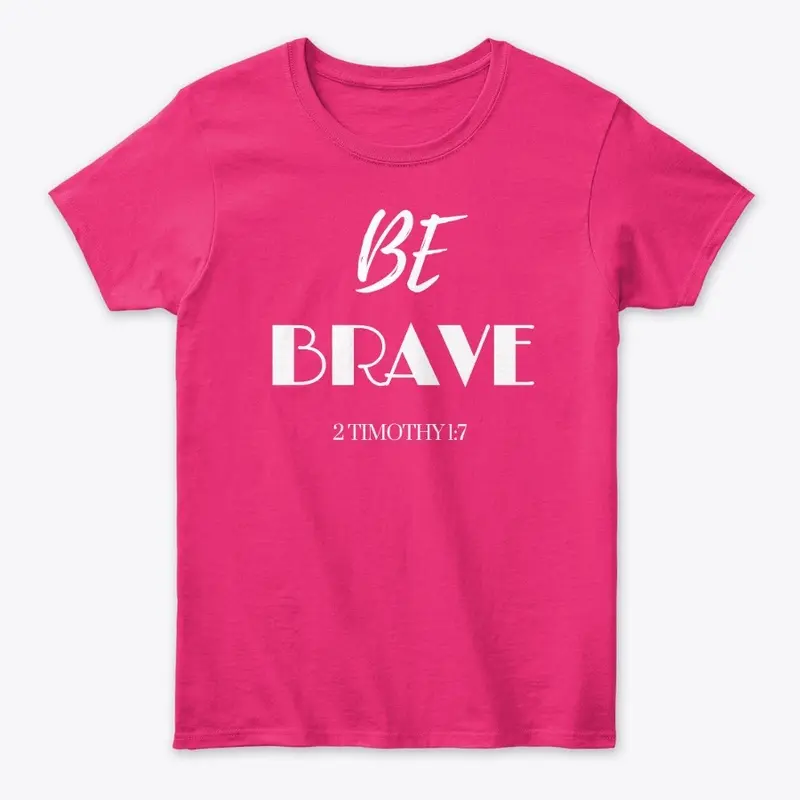 BE BRAVE - white font - Christian gifts