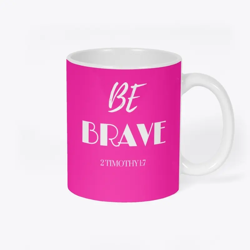 BE BRAVE - white font - Christian gifts