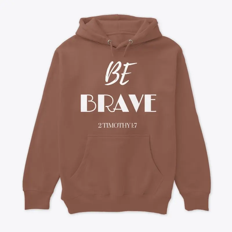 BE BRAVE - white font - Christian gifts