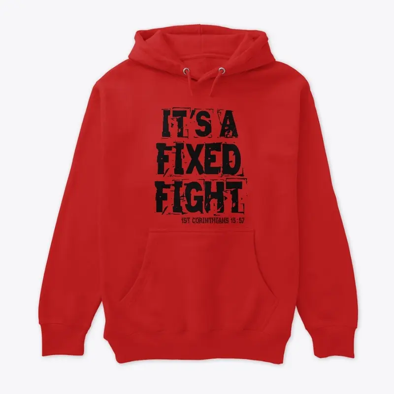 ITS A FIXED FIGHT T-SHIRTS CUPS AND MORE