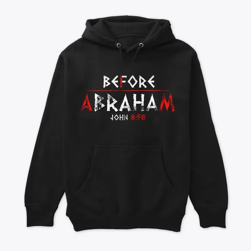 Before Abraham I AM - tees and more