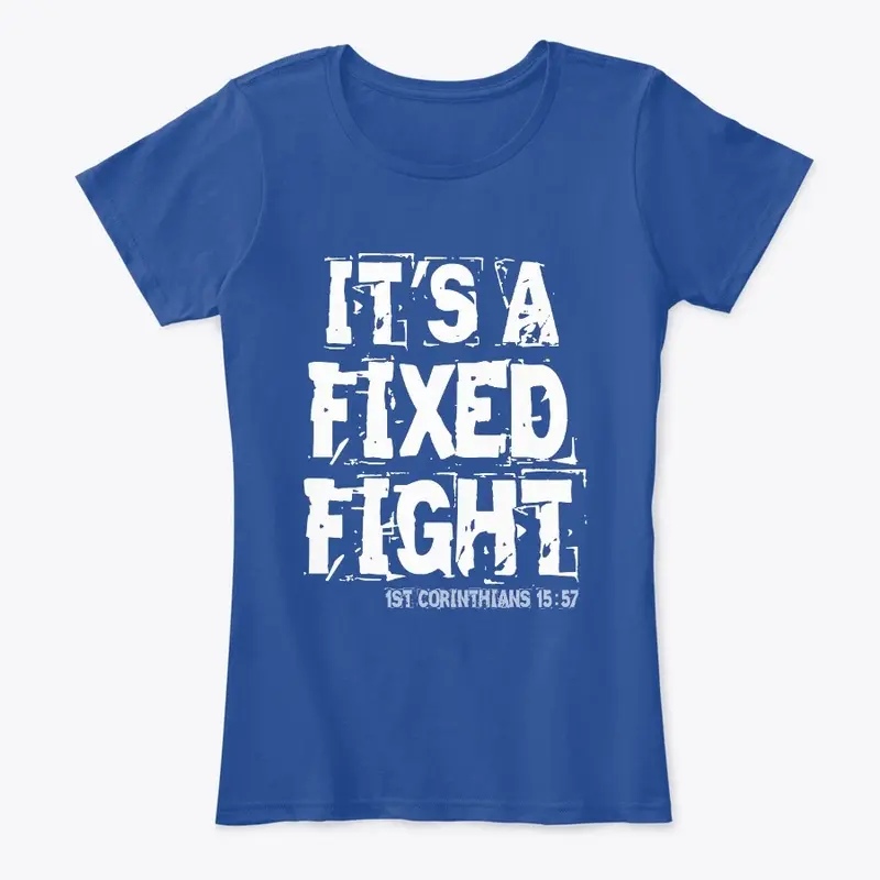 ITS A FIXED FIGHT T-SHIRTS CUPS AND MORE